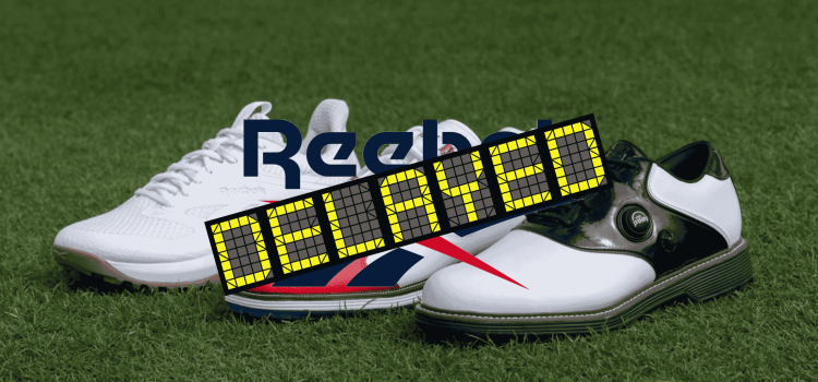 Reebok Golf Launch Delay in EU and UK confirmed